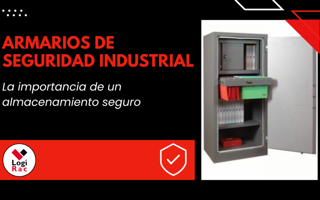 La importancia de los armarios de seguridad industrial para un almacenamiento seguro