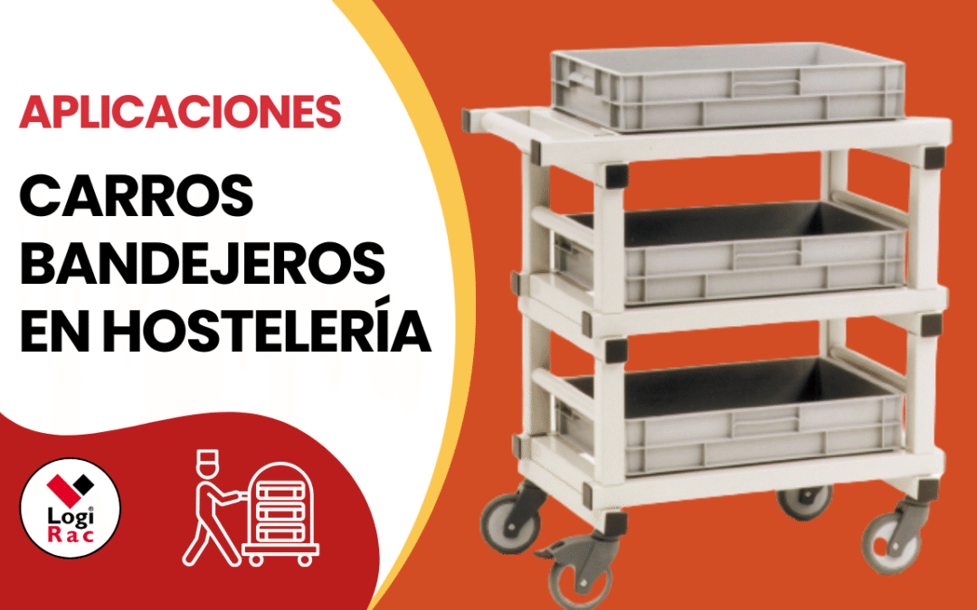 Aplicaciones de los Carros Bandejeros en la Hostelería y la Industria Alimentaria