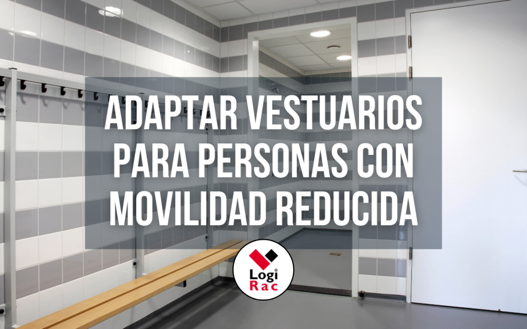 Cómo adaptar vestuarios para personas con movilidad reducida