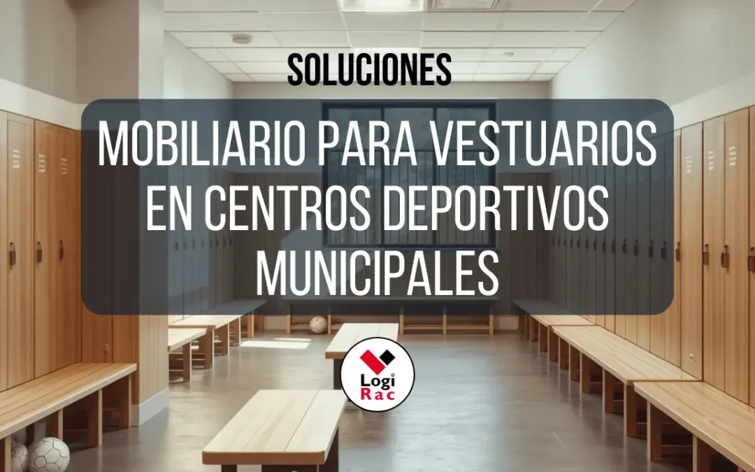Guía completa de mobiliario de vestuarios para centros deportivos municipales