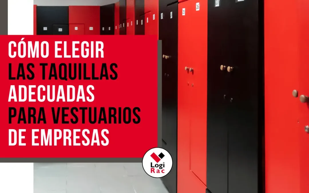 Cómo elegir las taquillas adecuadas para vestuarios de empresas