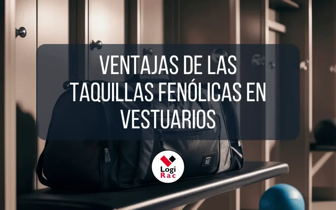 Ventajas de las taquillas fenólicas en vestuarios: beneficios prácticos y funcionales
