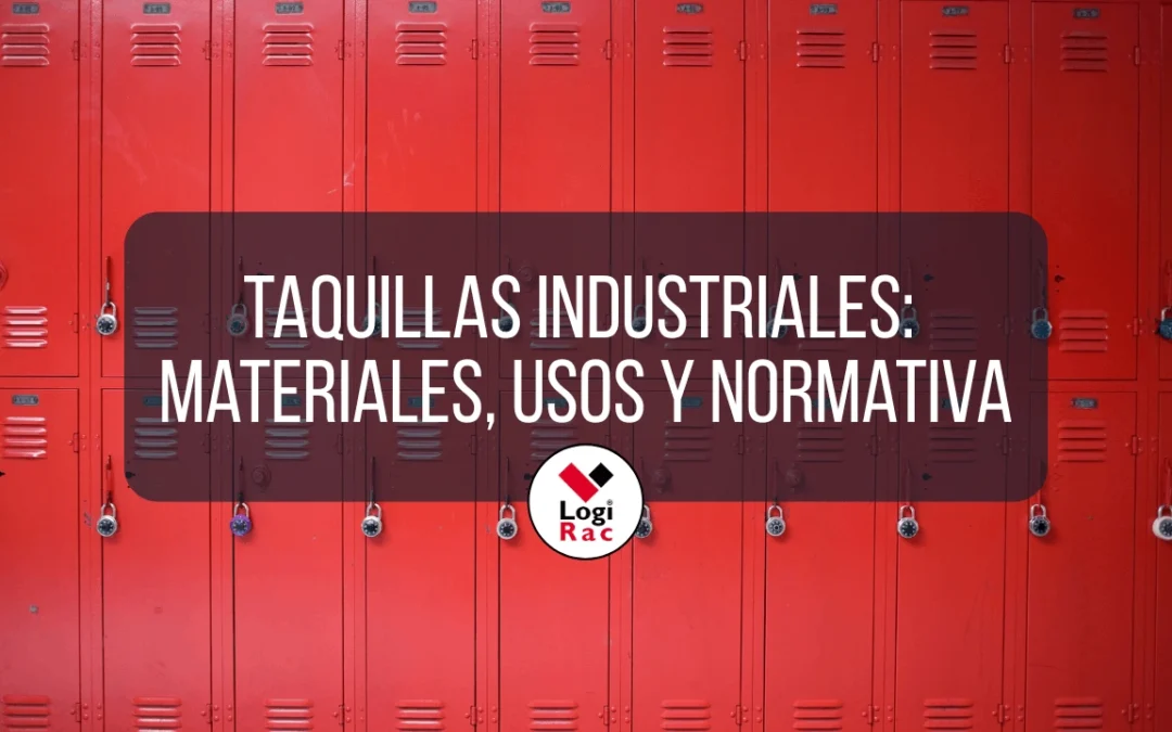 Taquillas industriales: materiales, usos y normativa en entornos profesionales