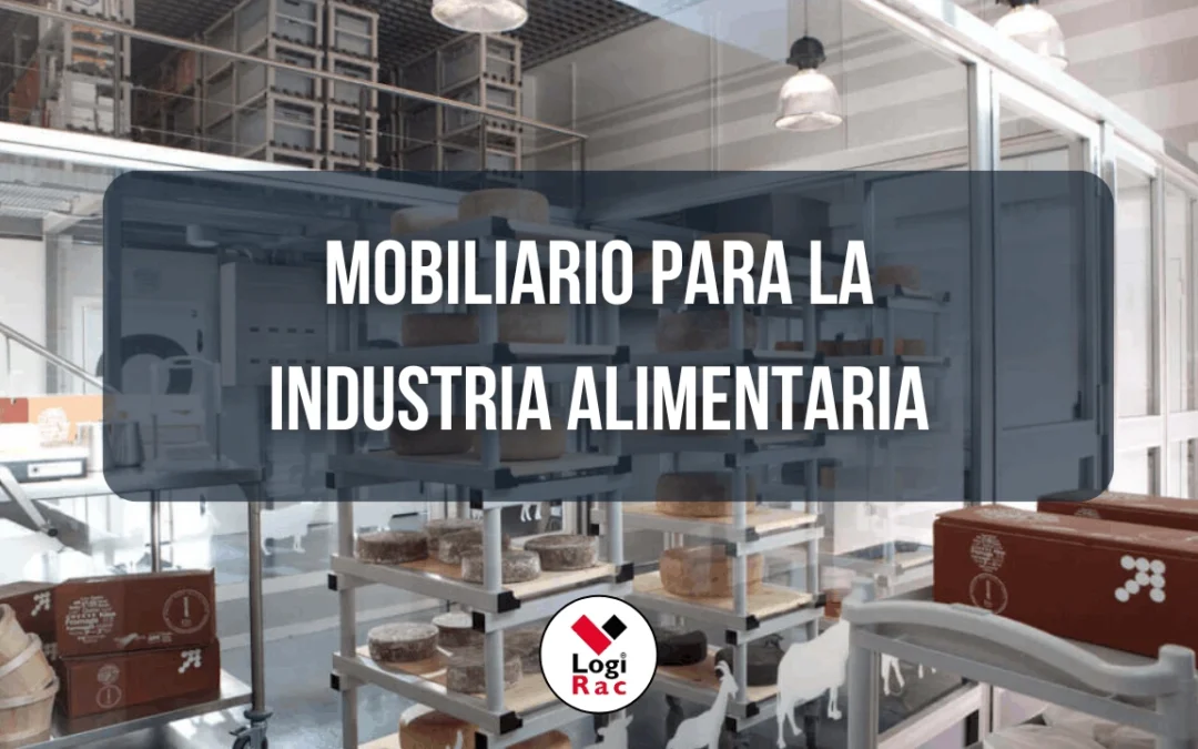 Mobiliario para Industria Alimentaria: Claves para Elegir Soluciones Higiénicas, Resistentes y Duraderas