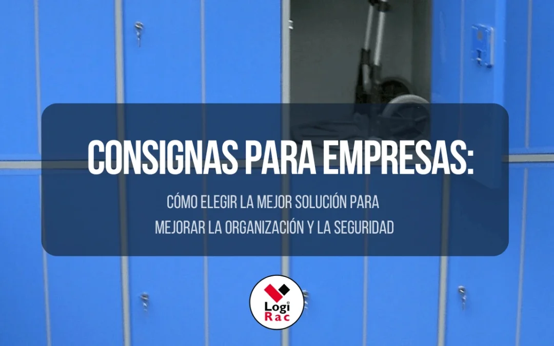 Consignas para empresas: cómo elegir la mejor solución para mejorar la organización y la seguridad